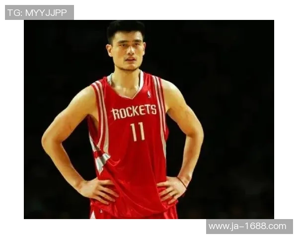 绍兴姚明凭借篮球天赋与不懈努力成就辉煌人生之路